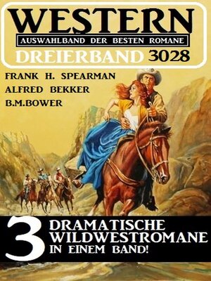 cover image of Western Dreierband 3028--3 Dramatische Wildwestromane in einem Band!